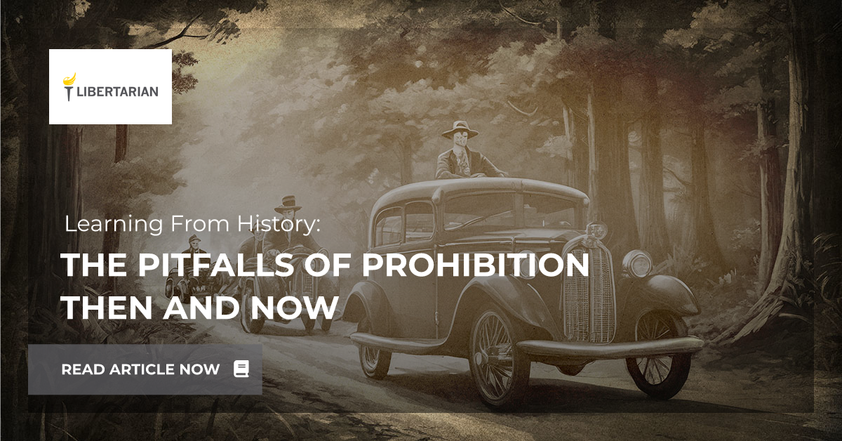 Learning from History The Pitfalls of Prohibition Then and Now